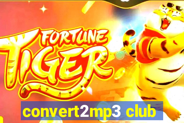 convert2mp3 club